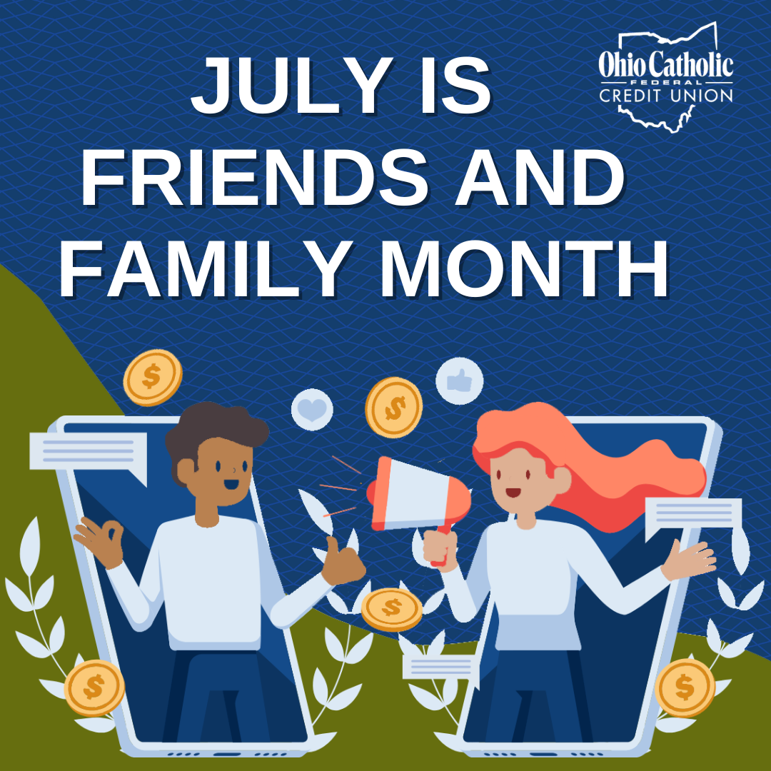 2024 friends and family month is July at Ohio Catholic Federal Credit Union